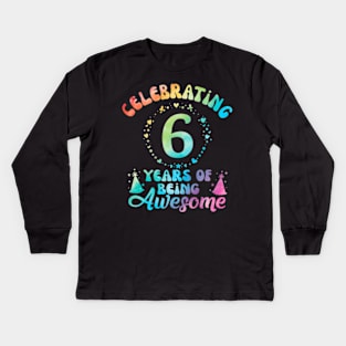 6Th Birthday Gift Idea Tie Dye 6 Year Of Being Awesome Kids Long Sleeve T-Shirt